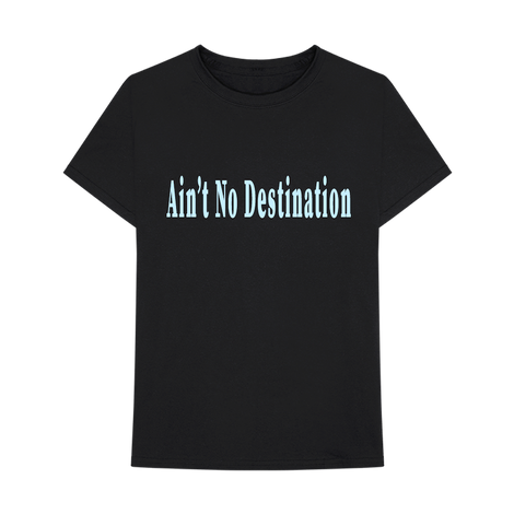 Ain’t No Destination T-Shirt Front